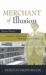 Merchant of Illusion : James Rouse, America's Salesman of the Businessman's Utopia