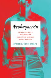 Neobugarrón : Heteroflexibility, Neoliberalism, and Latin/o American Sexual Practice