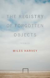 The Registry of Forgotten Objects : Stories