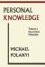 Personal Knowledge : Towards a Post-Critical Philosophy