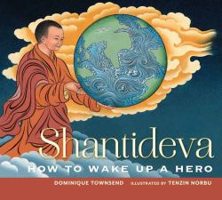 Shantideva : How to Wake up a Hero