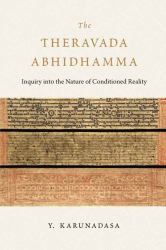 The Theravada Abhidhamma : Inquiry into the Nature of Conditioned Reality