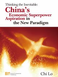 Thinking the Inevitable : China's Economic Superpower Inspiration in the New Paradigm