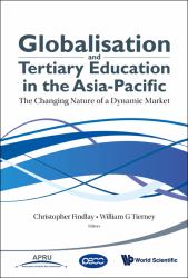 Globalisation and Tertiary Education in the Asia-pacific : The Changing Nature of a Dynamic Market