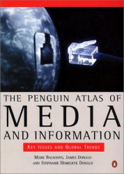 The Penguin Atlas of Media and Information : Key Issues and Global Trends