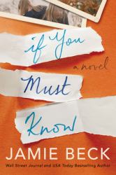 If You Must Know : A Novel