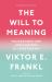 The Will to Meaning : Foundations and Applications of Logotherapy