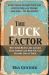 The Luck Factor : Why Some People Are Luckier Than Others and How You Can Become One of Them