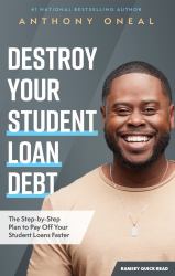 Destroy Your Student Loan Debt : The Step-By-Step Plan to Pay off Your Student Loans Faster