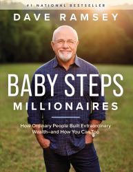 Baby Steps Millionaires : How Ordinary People Built Extraordinary Wealth--And How You Can Too