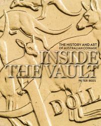 Inside the Vault : The History and Art of Australian Coinage