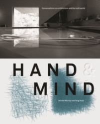 Hand & Mind : Conversations on Architecture and the Built World