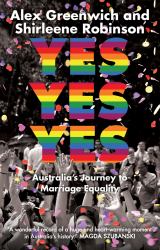 Yes Yes Yes : Australia's Journey to Marriage Equality