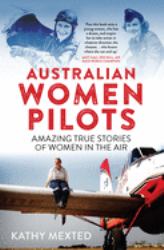 Australian Women Pilots : Amazing True Stories of Women in the Air