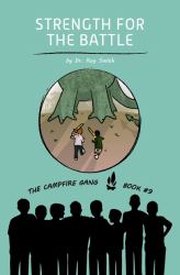 The Campfire Gang Book #9 : Strength for the Battle