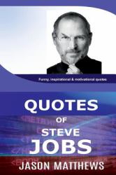 Quotes of Steve Jobs : Funny, Inspirational and Motivational Quotes of Steve Jobs