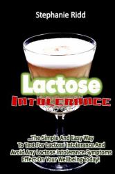 Lactose Intolerance: the Simple and Easy Way to Test for Lactose Intolerance And