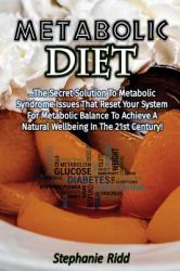 Metabolic Diet: the Secret Solution to Metabolic Syndrome Issues That Reset Your