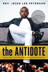 The Antidote : Healing America from the Poison of Hate, Blame and Victimhood