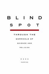 Blindspot : Through the Wormhole of Science and Religion