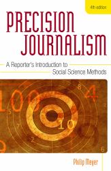 Precision Journalism : A Reporter's Introduction to Social Science Methods