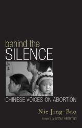 Behind the Silence : Chinese Voices on Abortion