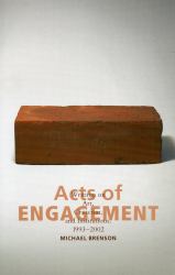 Acts of Engagement : Writings on Art, Criticism, and Institutions, 1993-2002