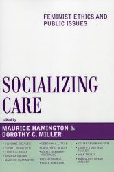 Socializing Care : Feminist Ethics and Public Issues