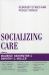 Socializing Care : Feminist Ethics and Public Issues