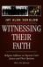 Witnessing Their Faith : Religious Influence on Supreme Court Justices and Their Opinions