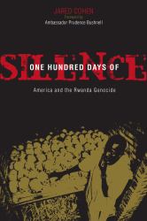 One Hundred Days of Silence : America and the Rwanda Genocide