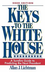 The Keys to the White House : A Surefire Guide to Predicting the Next President