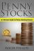 Penny Stocks : The Fundamentals of Penny Stocks: a Complete Beginners Guide to Penny Stocking Mastery