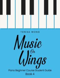 Music on Wings: Piano Beginner Course Student Guide Book 4