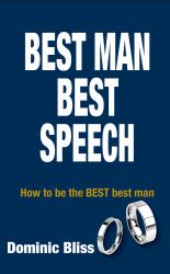 Best Man Best Speech : How to Be the BEST Best Man