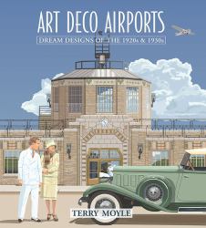 Art Deco Airports Dream Design : Dream Designs of The 1920s 1930s