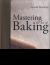 Mastering the Art of Baking