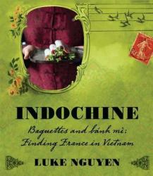 Indochine : Baguettes and Bánh Mì: Finding France in Vietnam