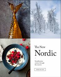 The New Nordic : Recipes from a Scandinavian Kitchen