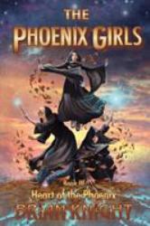 The Heart of the Phoenix : The Phoenix Girls - Book III