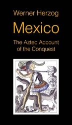 Mexico : The Aztec Account of the Conquest [SCREENPLAY]