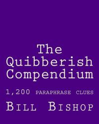 The Quibberish Compendium : 1,500 Paraphrase Clues