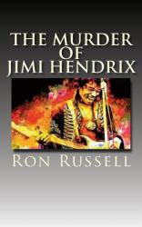 The Murder of Jimi Hendrix : The True Story