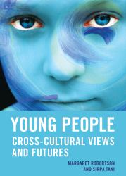 Young People : Cross-Cultural Views and Futures