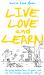 Live, Love and Learn : How Young Children Learn to Speak, Read and Write Through Everyday Life with You