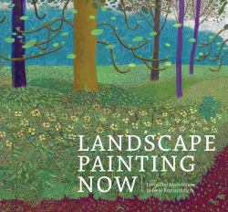 Landscape Painting Now : From Pop Abstraction to New Romanticism