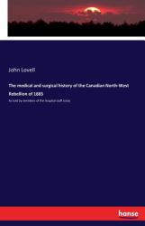 The Medical and Surgical History of the Canadian North-West Rebellion Of 1885