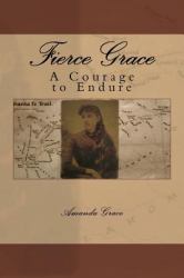 Fierce Grace : A Courage to Endure