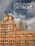 Designing Detroit : Wirt Rowland and the Rise of Modern American Architecture