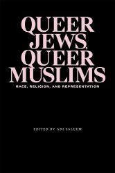 Queer Jews, Queer Muslims : Race, Religion, and Representation